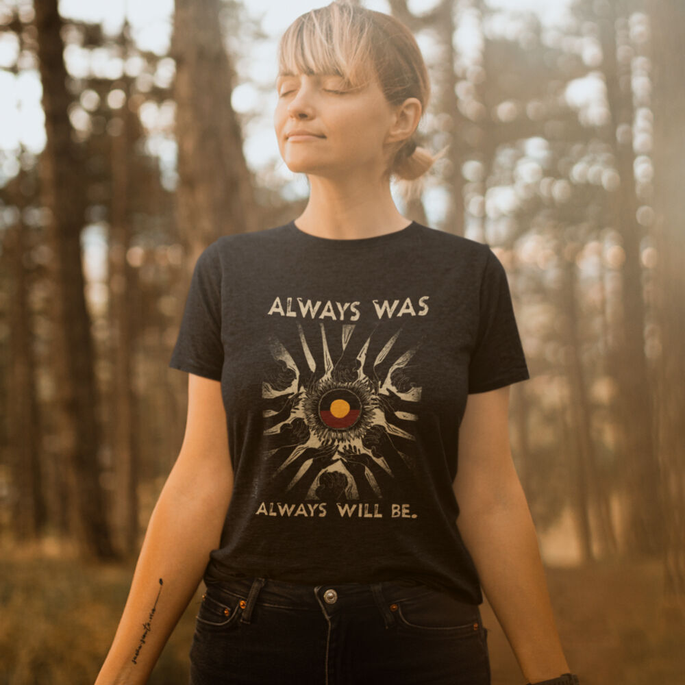 Always Was Always Will Be - organic women's tee FUNDRAISER Thumbnail